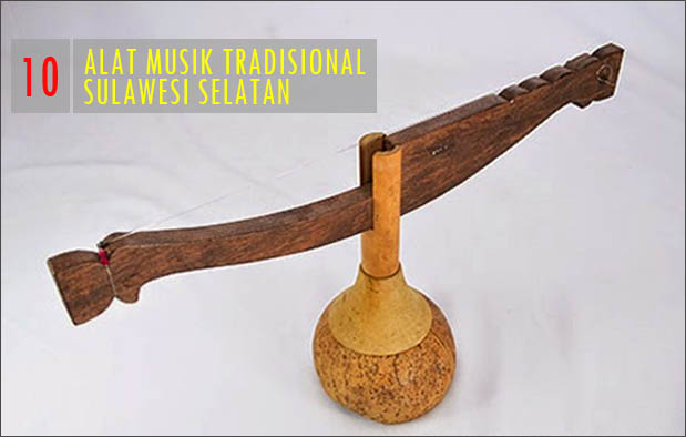 Kebudayaan Sulawesi Selatan sarat akan perpaduan etnis dan suku Makassar 10 Alat Musik Tradisional Sulawesi Selatan dan Penjelasannya